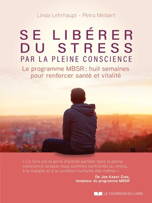 cover image of Se libérer du stress par la pleine conscience--Le programme MBSR
